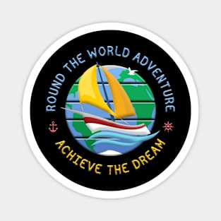 Achieve The Dream - Round The Globe Sailing Adventure Magnet